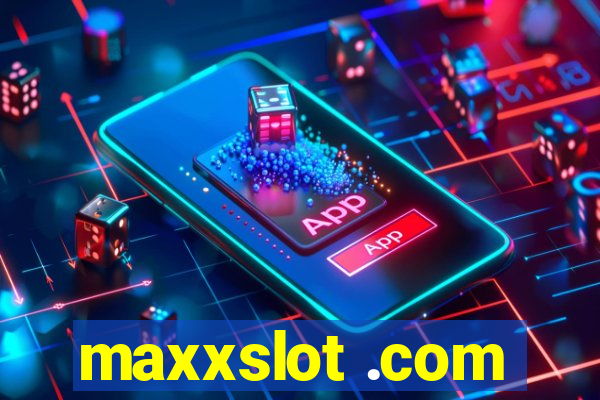 maxxslot .com